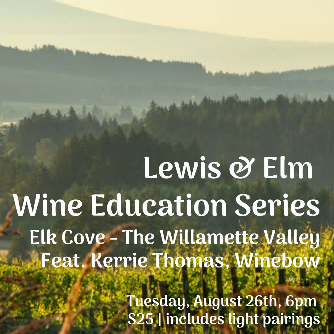 Wine Education Series - Producer Profile - Elk Cove, Willamette Valley, Oregon, Tue Aug 26, 6pm