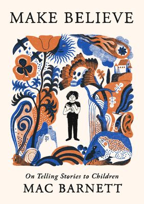 Make Believe: On Telling Stories to Children