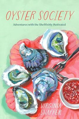 Oyster Society: Adventures with the Shellfishly Motivated