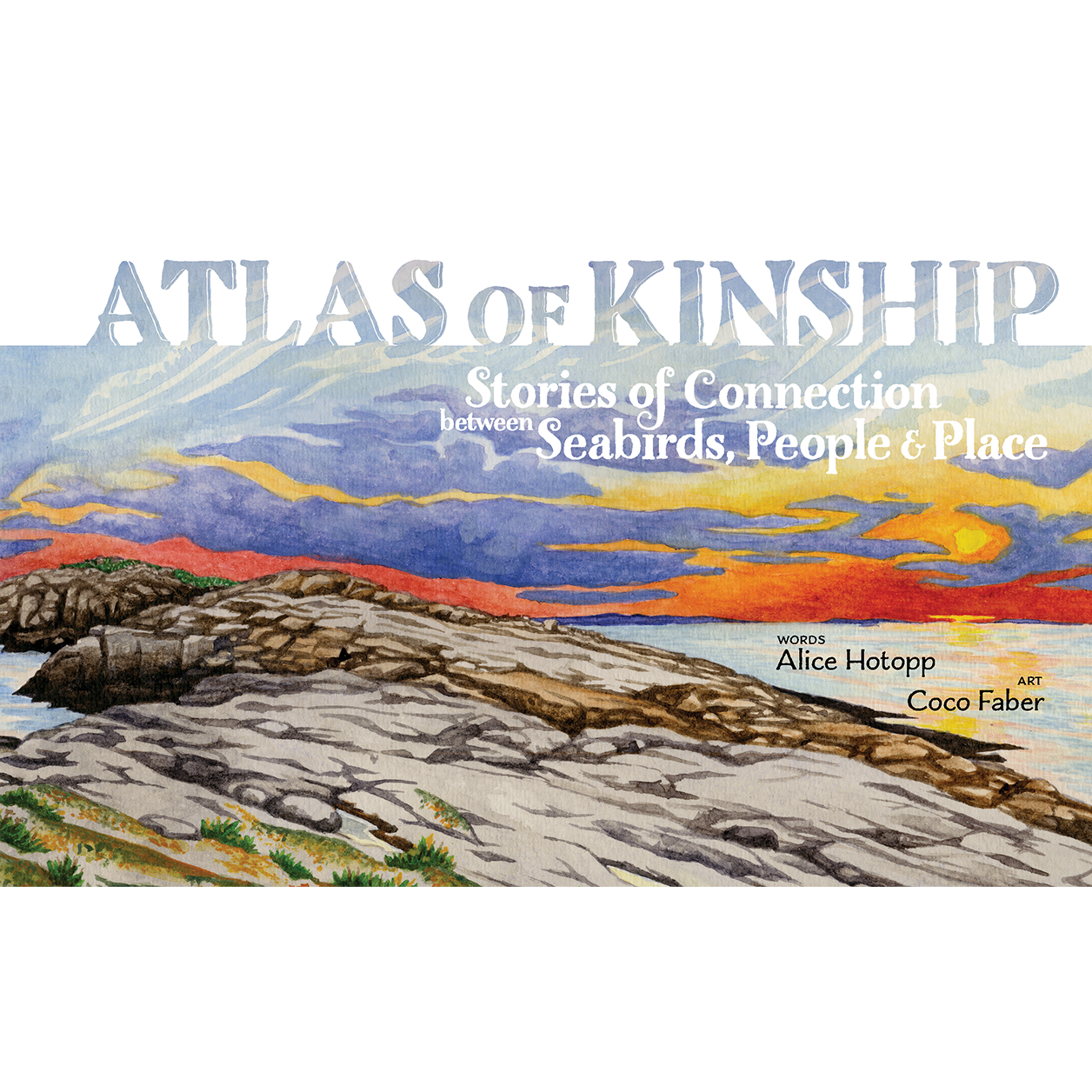 Atlas of Kinship: Stories of Connection Between Seabirds, People & Place
