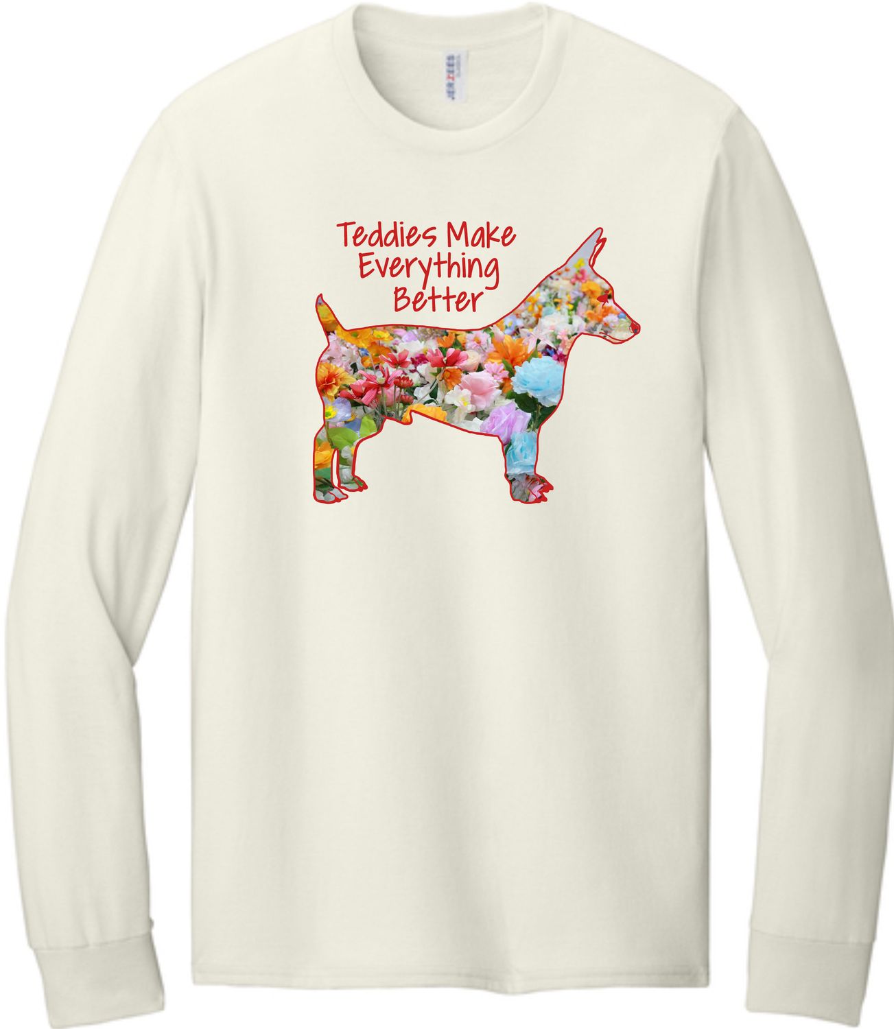 Teddies Make Everything Better Long Sleeve