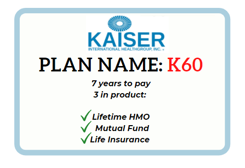 Plan K60 - 
Php 1,363,519 Projected Cash Value at age 60 with Php 50,000/year LIFETIME Health Coverage