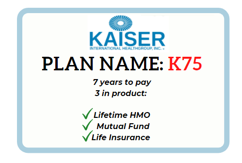 Plan K75 - 
Php 1,704,399 Projected Cash Value at age 60 with Php 50,000/year LIFETIME Health Coverage