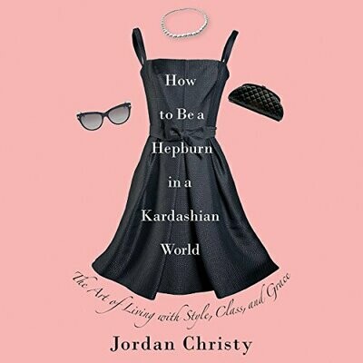 How to Be a Hepburn in a Kardashian World