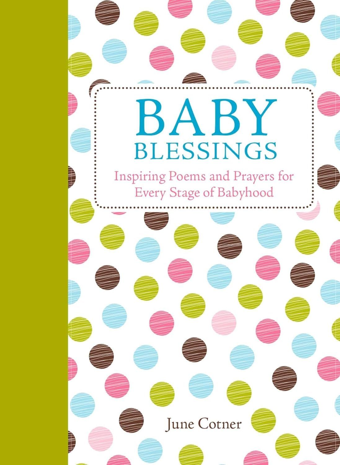 Baby Blessings: Inspiring Poems and Prayers for Every Stage of Babyhood