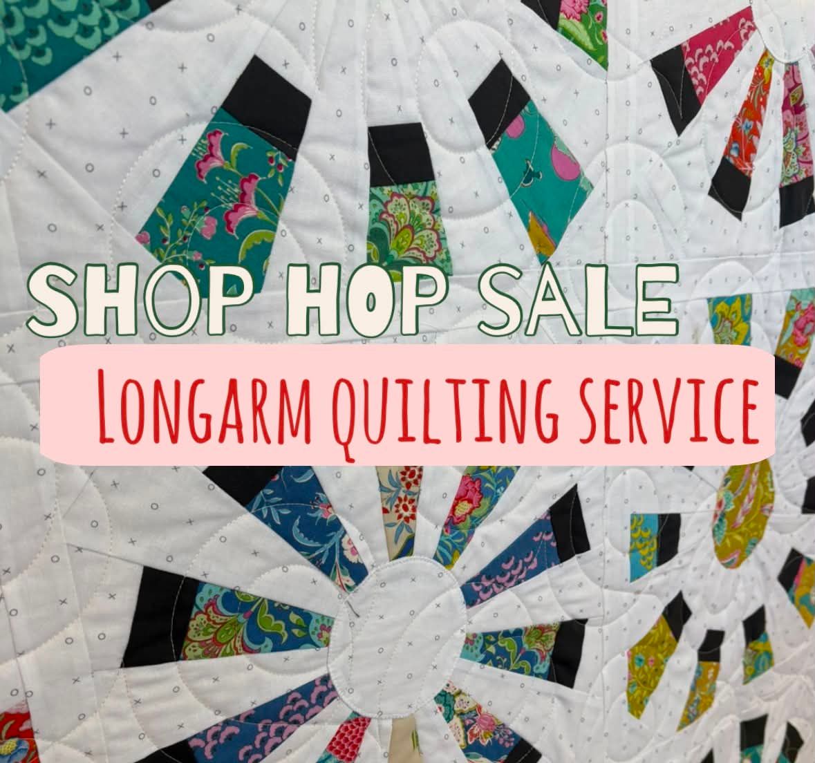 SALE! SPRING SHOP HOP QUILTING SERVICE