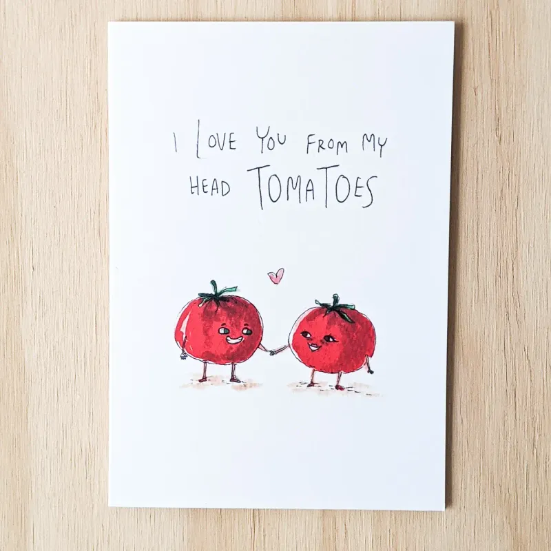I Love You From My Head Tomatoes