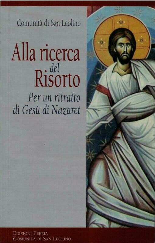 Alla ricerca del Risorto - Per un ritratto di Gesù di Nazaret (Comunità di San Leolino)