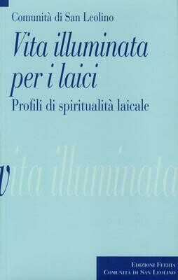 Vita illuminata per i laici - Profili di spiritualità laicale (Comunità di San Leolino)