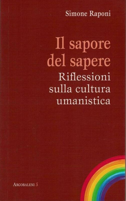 Il sapore del sapere - Riflessioni sulla cultura umanistica (S. Raponi)