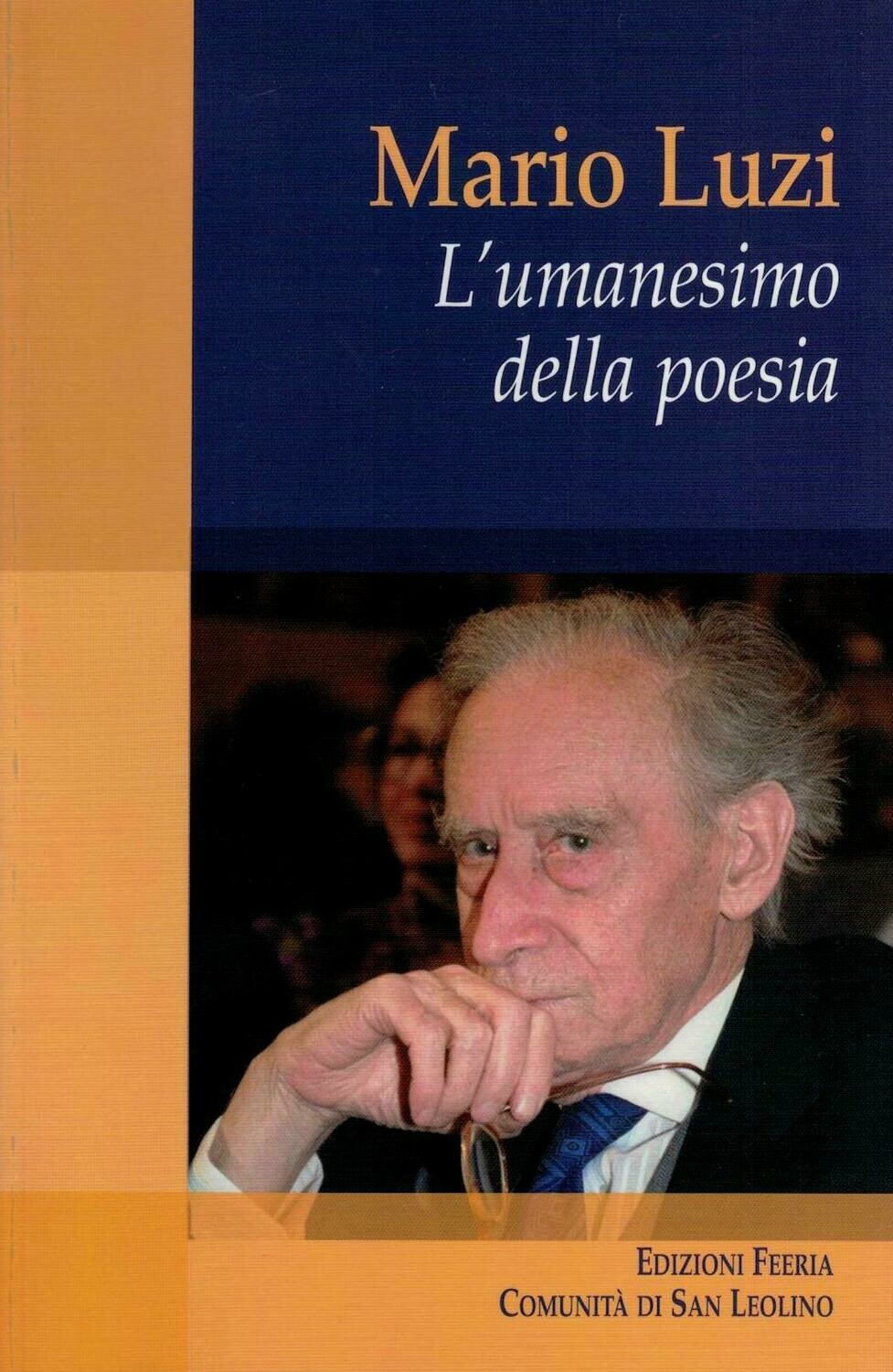 Mario Luzi - L&#39;umanesimo della poesia (Autori vari)