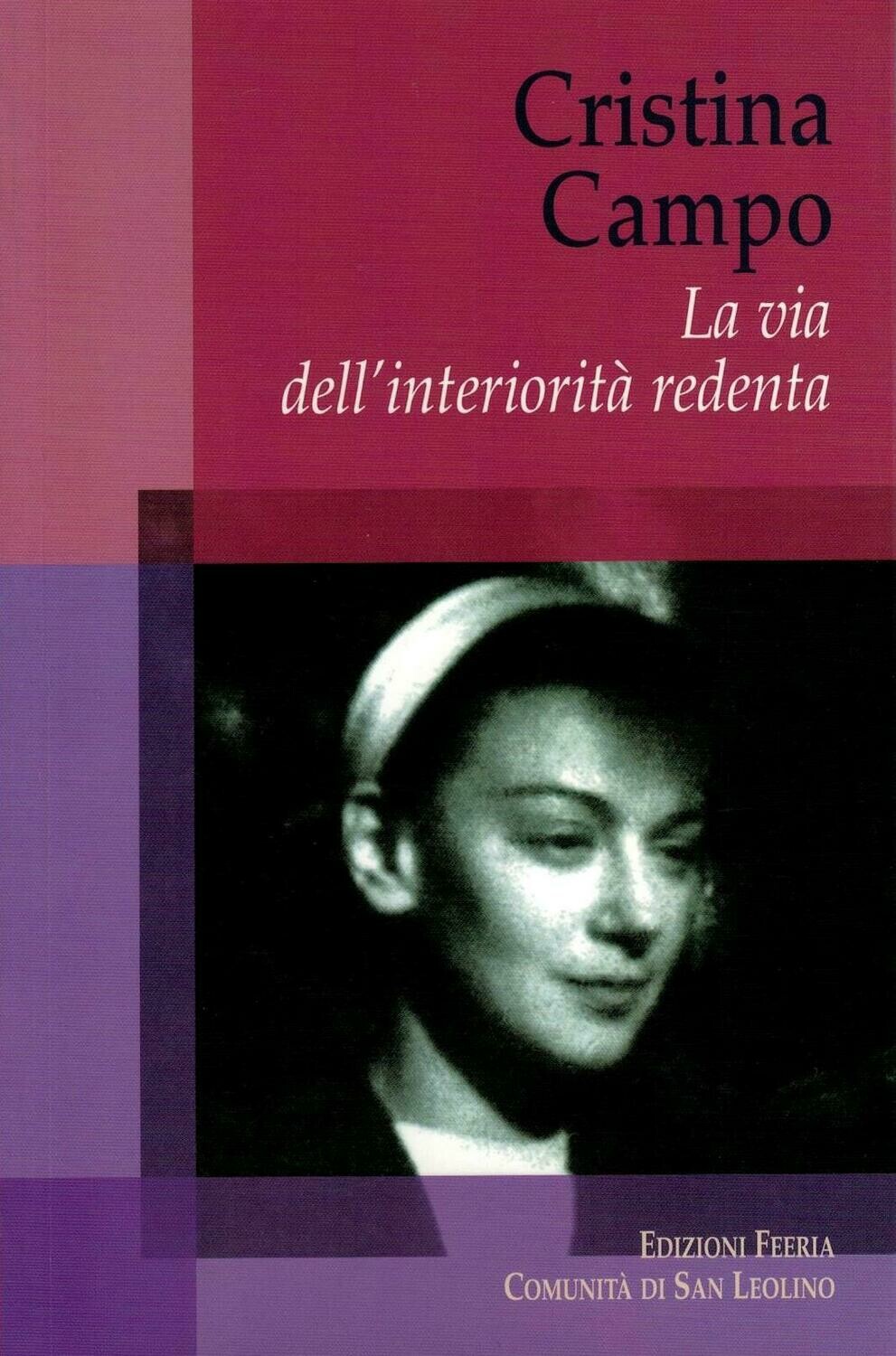 Cristina Campo - La via dell&#39;interiorità redenta (Autori vari)