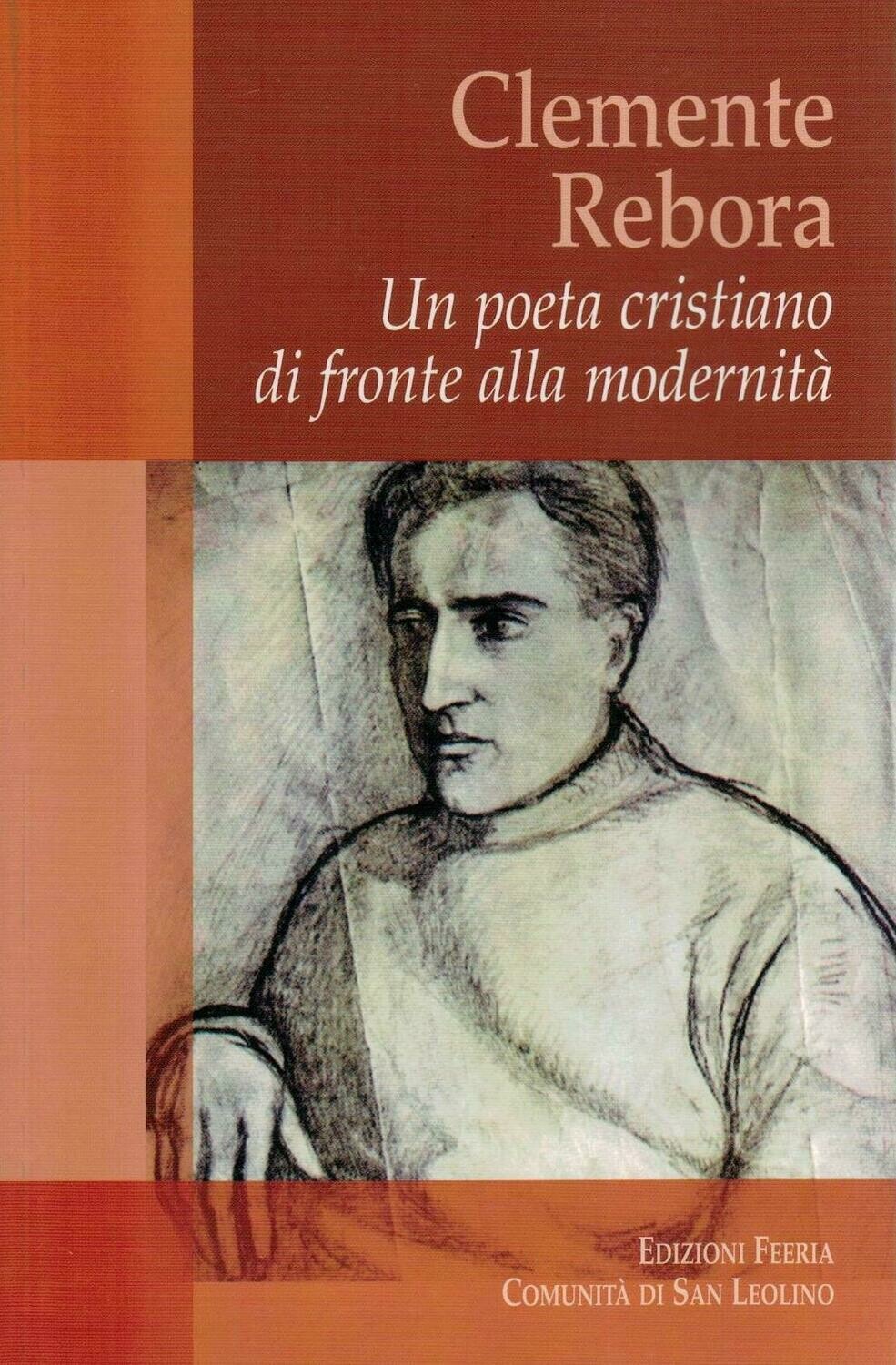 Clemente Rebora - Un poeta cristiano di fronte alla modernità (Autori vari)