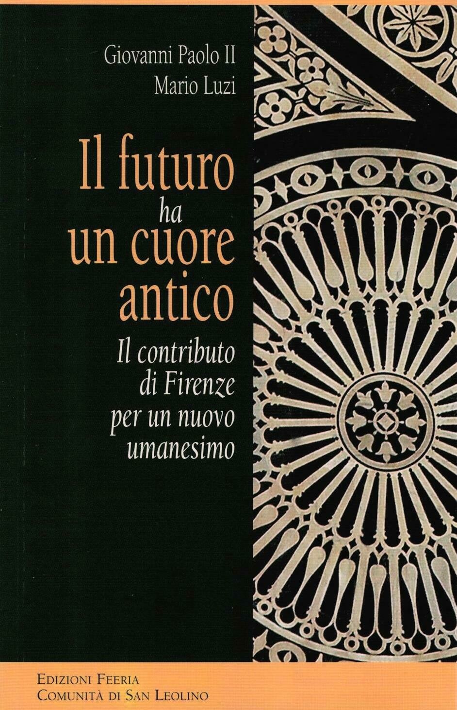 Il futuro ha un cuore antico (Giovanni Paolo II - Mario Luzi)