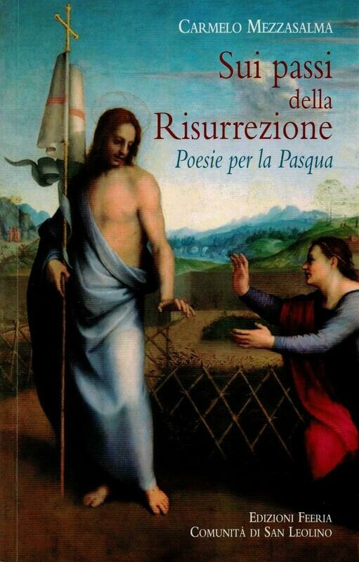 Sui passi della Risurrezione - Poesie per la Pasqua (Carmelo Mezzasalma)