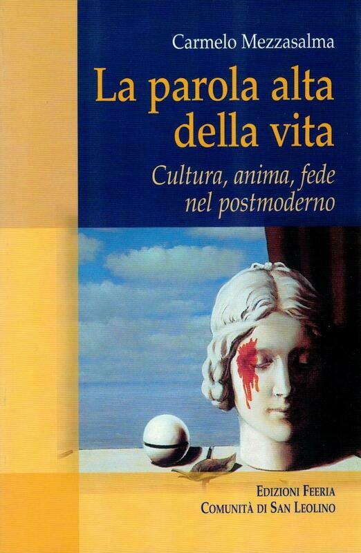La parola alta della vita - Cultura, anima, fede nel postmoderno (C. Mezzasalma)