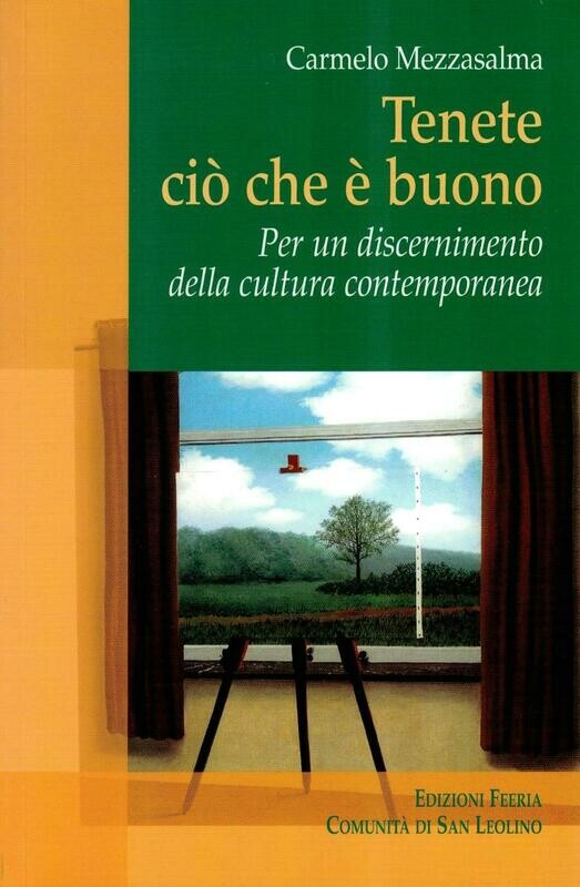 Tenete ciò che è buono - Per un discernimento della cultura contemporanea (C. Mezzasalma)