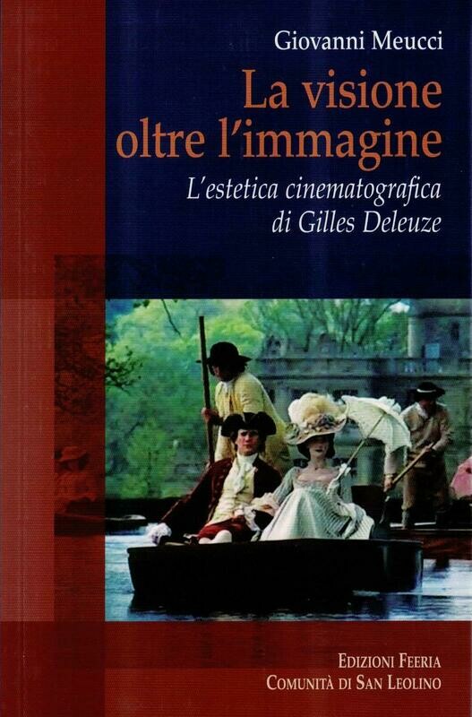 La visione oltre l&#39;immagine - L&#39;estetica cinematografica di Gilles Deleuze (G. Meucci)