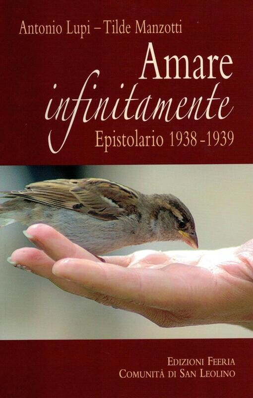 Amare infinitamente - Epistolario 1938-1939 (A. Lupi - T. Manzotti)