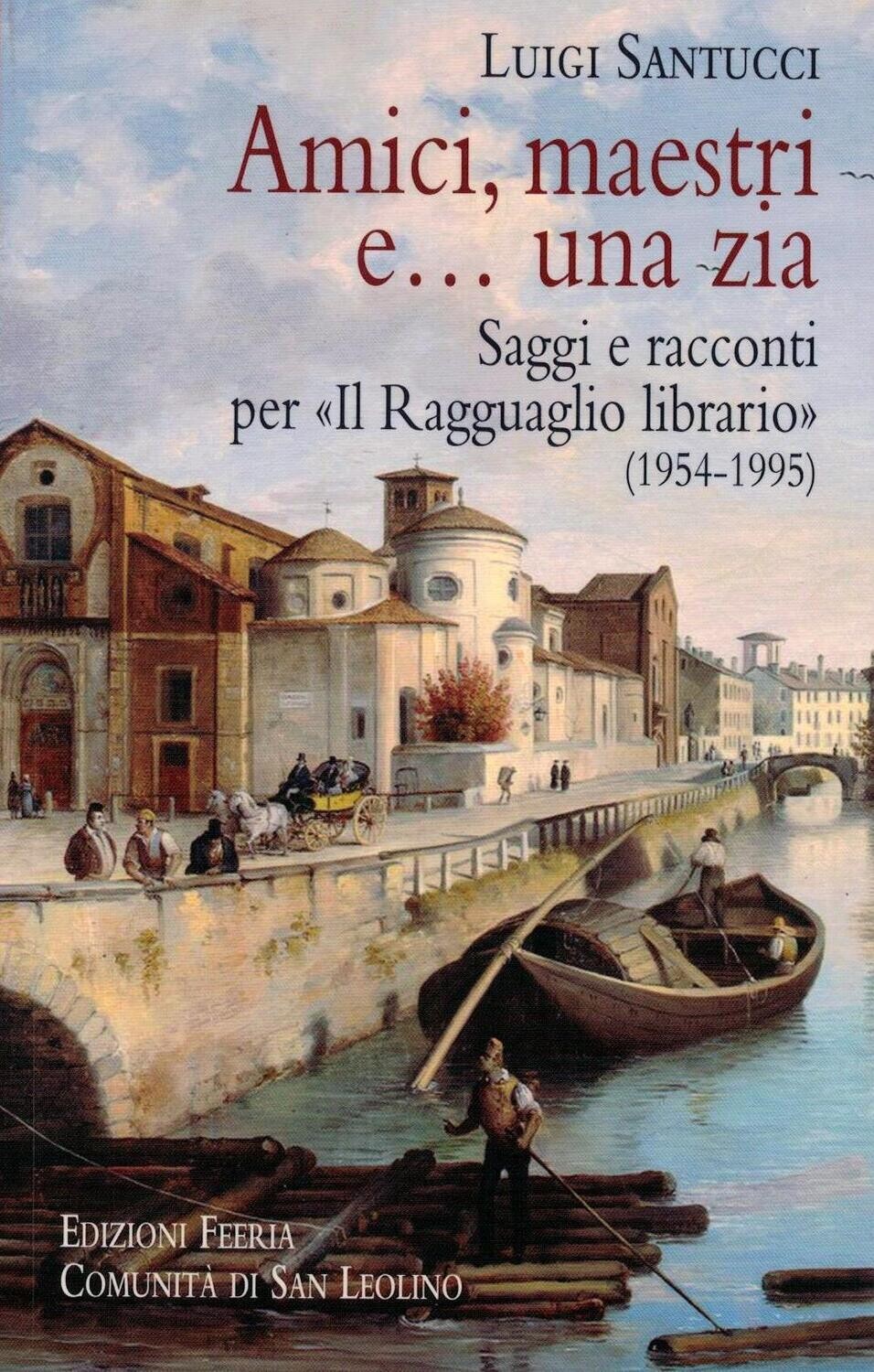 Amici, maestri e... una zia - Saggi e racconti per «​Il Ragguaglio librario» (L. Santucci)