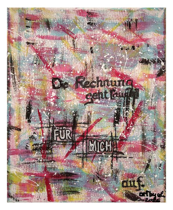 Malerei "Die Rechnung geht (auf) für mich auf"