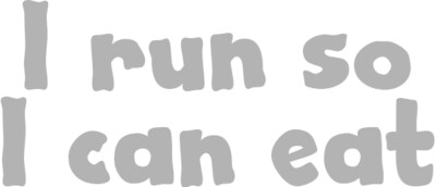 I Run so I can Eat
