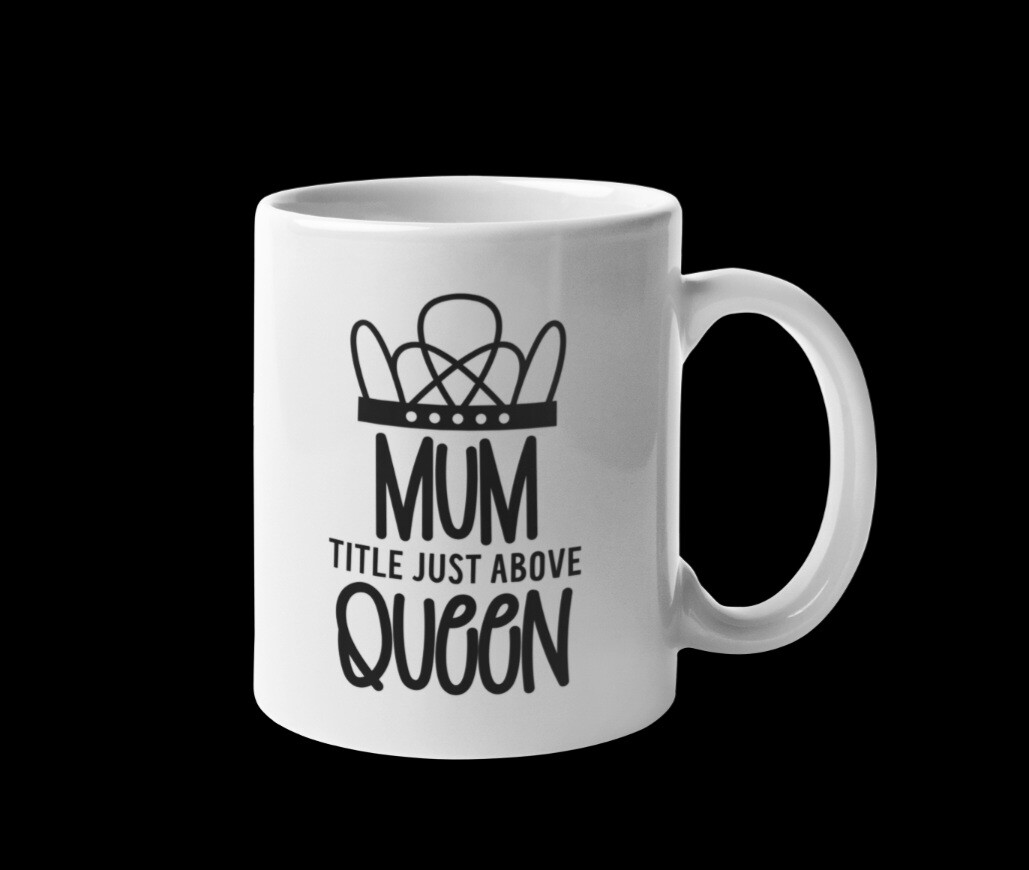 MUM Tilte Just Above Queen Mug