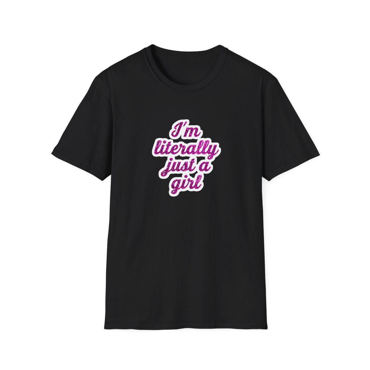 I&#39;m Literally Just a Girl Unisex Softstyle T-Shirt – Casual Wear for Everyday Confidence