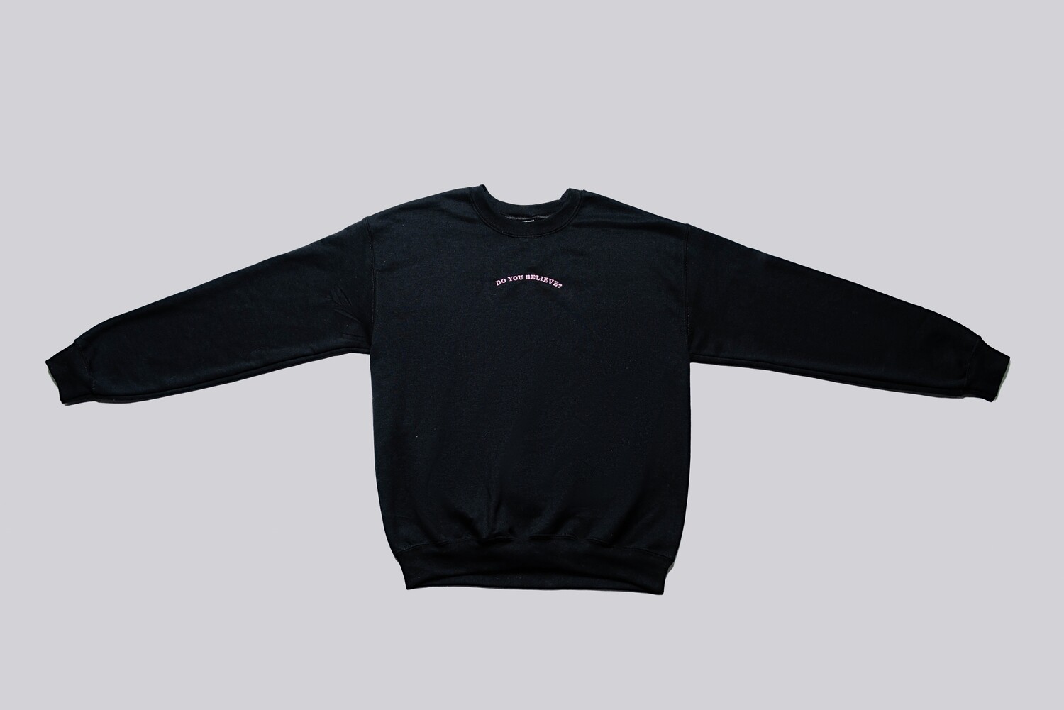 Do You Believe Sweatshirt