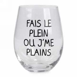 Verre De Vin &quot;Fais Le Plein Oui J&#39;me Plains&quot;