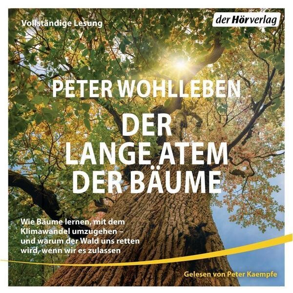 Peter Wohlleben: Der lange Atem der Bäume