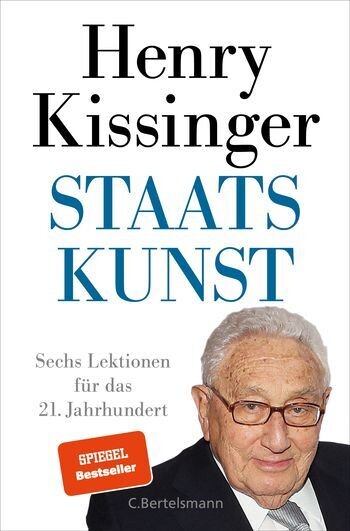 Henry A. Kissinger
Staatskunst
Sechs Lektionen für das 21. Jahrhundert