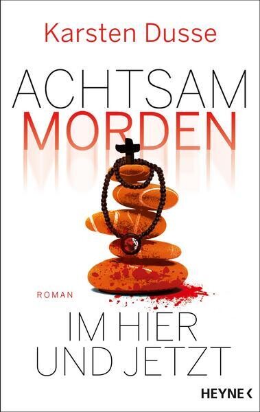 Karsten Dusse:    Achtsam morden im Hier und Jetzt