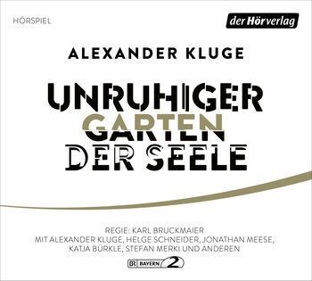 Alexander Kluge: Unruhiger Garten der Seele