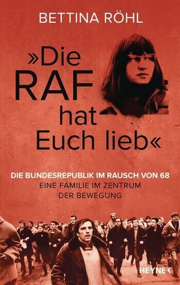 Bettina Röhl:   „Die RAF hat euch lieb“