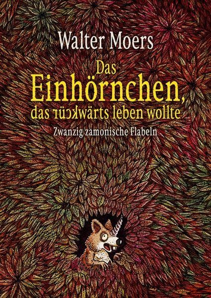 Walter Moers:   Das Einhörnchen, das rückwärts leben wollte
