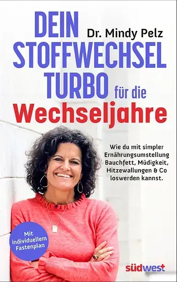 Mindy Pelz: Dein Stoffwechselturbo für die Wechseljahre