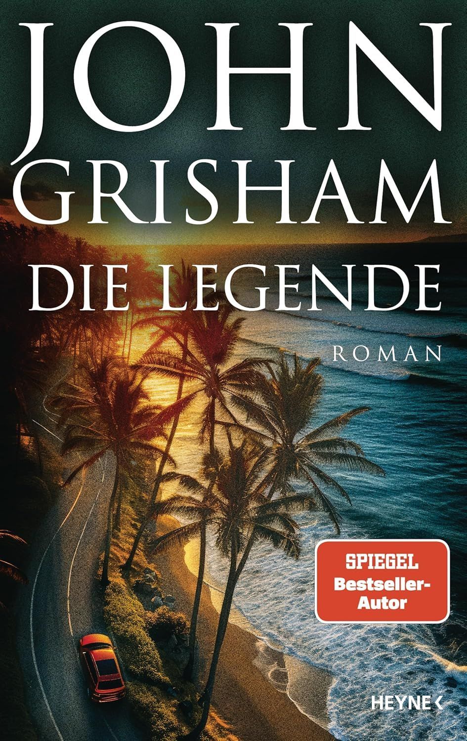 John Grisham: Die Legende: Roman (Die Camino-Reihe, Band 3)