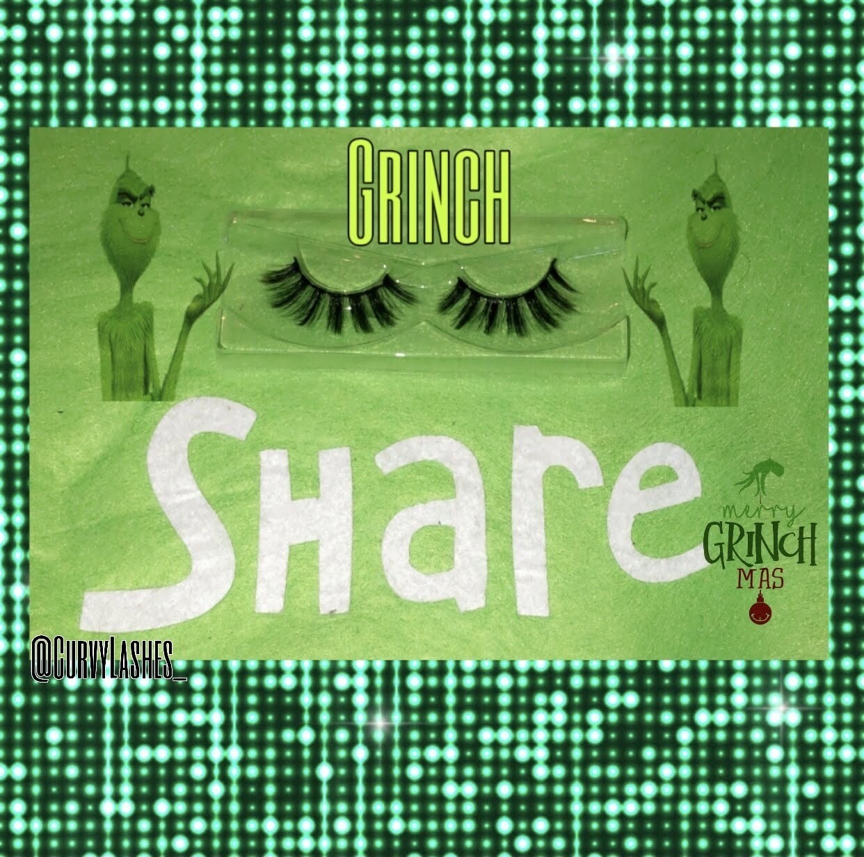 Curvy Lashes” Limited” 
“Grinch” “Snow” “Holiday”