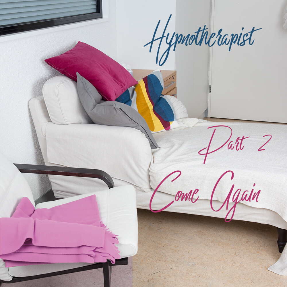 The Hypnotherapist 2:  Come Again