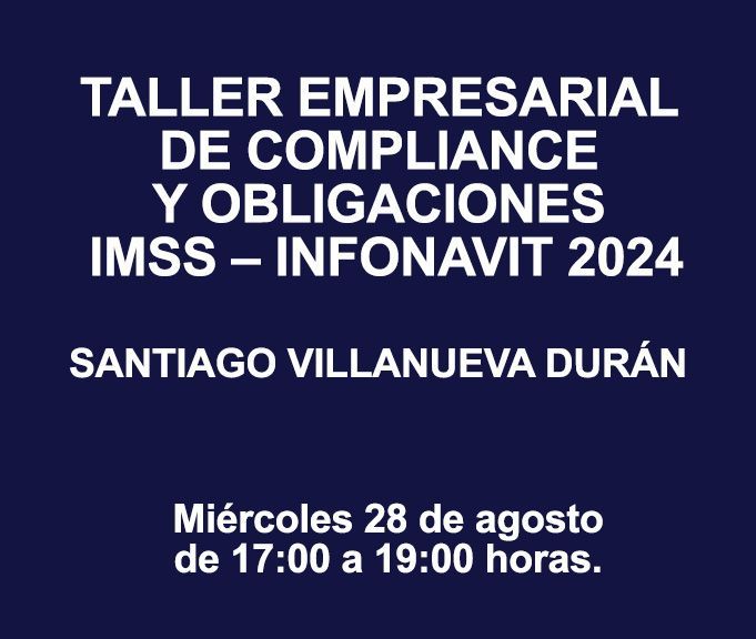 TALLER EMPRESARIAL DE COMPLIANCE Y OBLIGACIONES IMSS – INFONAVIT 2024