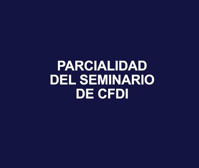 PARCIALIDAD DE SEMINARIO CFDI