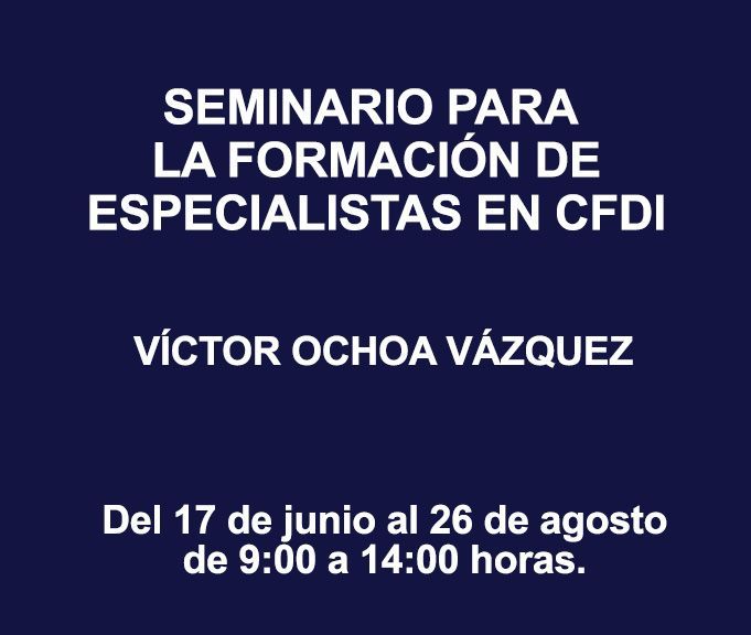 SEMINARIO PARA LA FORMACIÓN DE ESPECIALISTAS EN CFDI