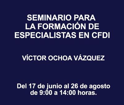 SEMINARIO PARA LA FORMACIÓN DE ESPECIALISTAS EN CFDI