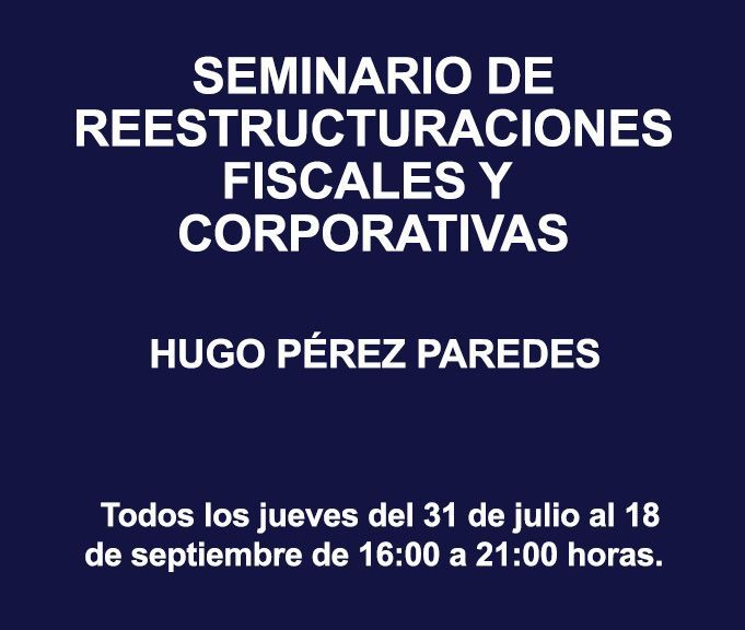 SEMINARIO DE REESTRUCTURACIONES FISCALES Y CORPORATIVAS