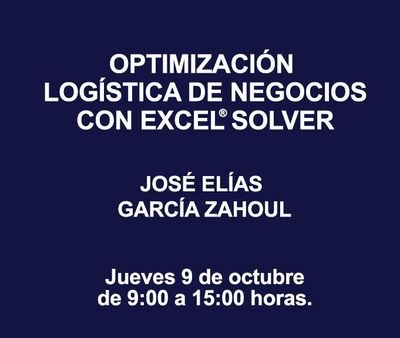 OPTIMIZACIÓN LOGÍSTICA DE NEGOCIOS CON EXCEL ® SOLVER