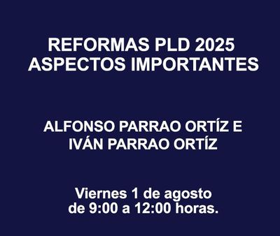REFORMAS PLD 2025 ASPECTOS IMPORTANTES