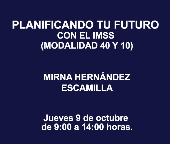 PLANIFICANDO TU FUTURO CON EL IMSS (MODALIDAD 40 Y 10)