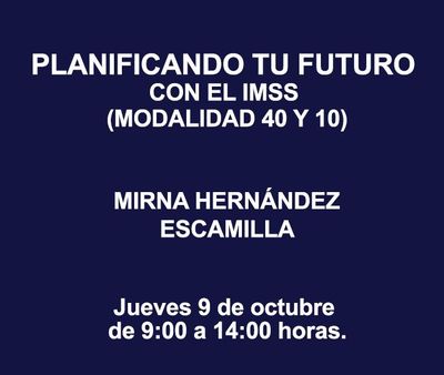 PLANIFICANDO TU FUTURO CON EL IMSS (MODALIDAD 40 Y 10)