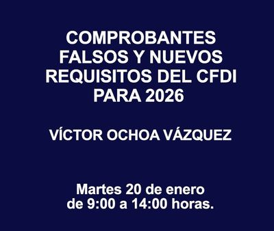 COMPROBANTES FALSOS Y NUEVOS REQUISITOS DEL CFDI PARA 2026